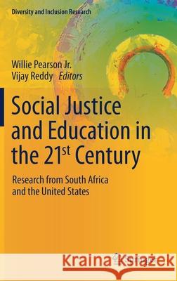 Social Justice and Education in the 21st Century: Research from South Africa and the United States Willie Pearso Vijay Reddy 9783030654160 Springer