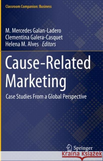 Cause-Related Marketing: Case Studies from a Global Perspective Galan-Ladero, M. Mercedes 9783030654573