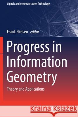 Progress in Information Geometry: Theory and Applications Nielsen, Frank 9783030654610