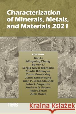 Characterization of Minerals, Metals, and Materials 2021 Jian Li Mingming Zhang Bowen Li 9783030654955 Springer