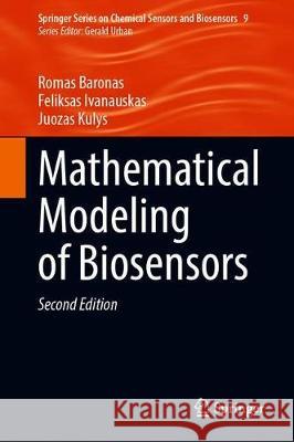 Mathematical Modeling of Biosensors Romas Baronas Feliksas Ivanauskas Juozas Kulys 9783030655044 Springer