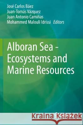 Alboran Sea - Ecosystems and Marine Resources Báez, José Carlos 9783030655181