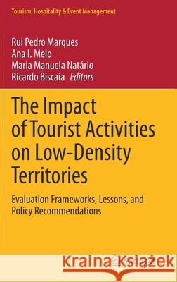 The Impact of Tourist Activities on Low-Density Territories: Evaluation Frameworks, Lessons, and Policy Recommendations Rui Pedro Marques Ana Isabel Melo Maria Manuela Nat 9783030655235