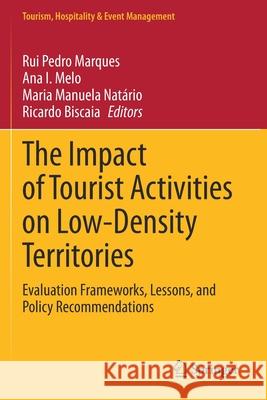 The Impact of Tourist Activities on Low-Density Territories: Evaluation Frameworks, Lessons, and Policy Recommendations Rui Pedro Marques Ana Isabel Melo Maria Manuela Nat 9783030655266