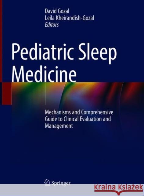 Pediatric Sleep Medicine: Mechanisms and Comprehensive Guide to Clinical Evaluation and Management David Gozal Leila Kheirandish-Gozal 9783030655730 Springer