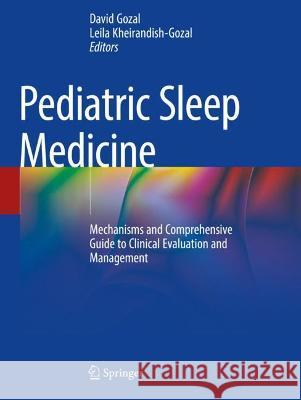 Pediatric Sleep Medicine: Mechanisms and Comprehensive Guide to Clinical Evaluation and Management Gozal, David 9783030655761