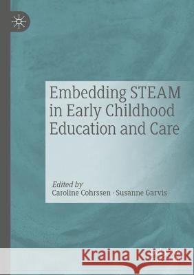 Embedding STEAM in Early Childhood Education and Care  9783030656263 Springer International Publishing