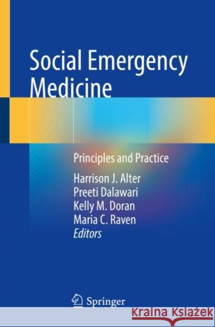 Social Emergency Medicine: Principles and Practice Harrison J. Alter Preeti Dalawari Kelly M. Doran 9783030656713