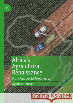 Africa's Agricultural Renaissance: From Paradox to Powerhouse Odusola, Ayodele 9783030657505 Springer International Publishing