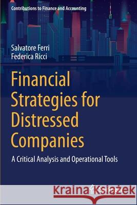 Financial Strategies for Distressed Companies: A Critical Analysis and Operational Tools Salvatore Ferri Federica Ricci 9783030657543 Springer