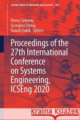 Proceedings of the 27th International Conference on Systems Engineering, Icseng 2020 Henry Selvaraj Grzegorz Chmaj Dawid Zydek 9783030657956
