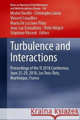 Turbulence and Interactions: Proceedings of the Ti 2018 Conference, June 25-29, 2018, Les Trois-Îlets, Martinique, France Deville, Michel 9783030658199 Springer