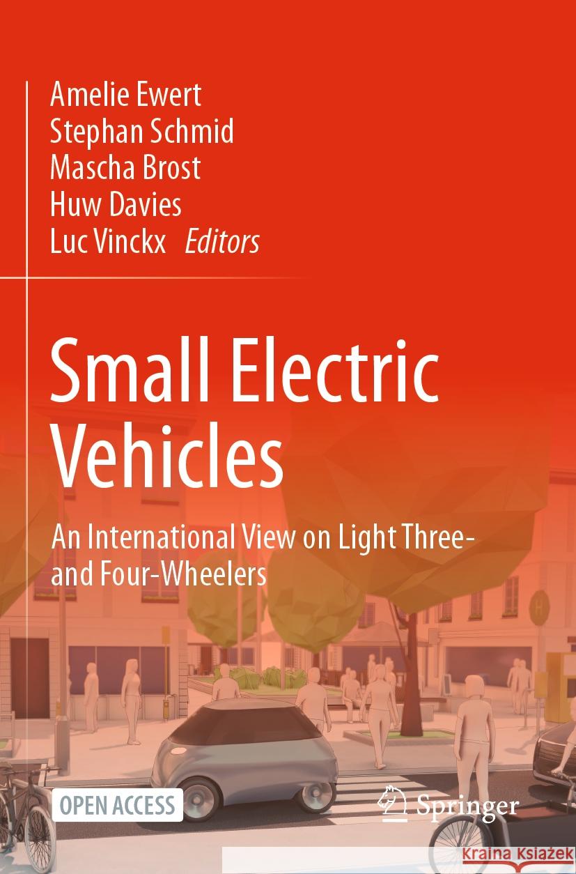 Small Electric Vehicles: An International View on Light Three- and Four-Wheelers Amelie Ewert Stephan Schmid Mascha Brost 9783030658458
