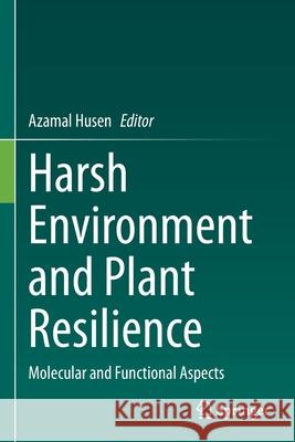 Harsh Environment and Plant Resilience: Molecular and Functional Aspects Husen, Azamal 9783030659141