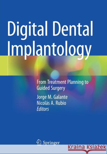 Digital Dental Implantology: From Treatment Planning to Guided Surgery Galante, Jorge M. 9783030659493