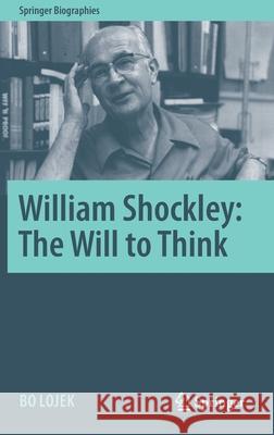 William Shockley: The Will to Think Lojek, Bo 9783030659578 Springer