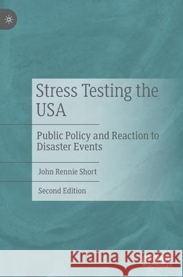 Stress Testing the USA: Public Policy and Reaction to Disaster Events John Rennie Short 9783030659981 Palgrave MacMillan