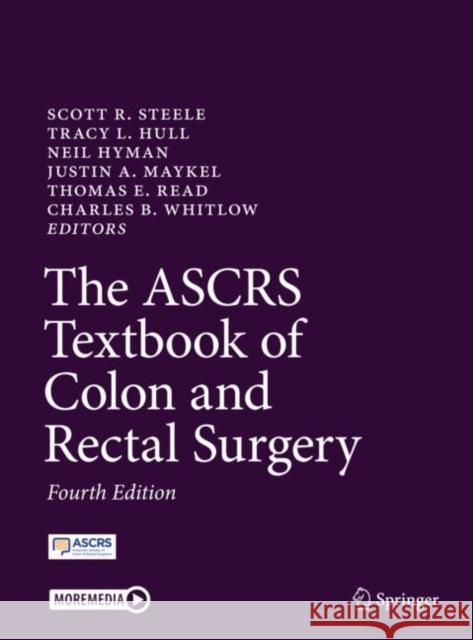 The Ascrs Textbook of Colon and Rectal Surgery Scott R. Steele Tracy L. Hull Neil Hyman 9783030660482