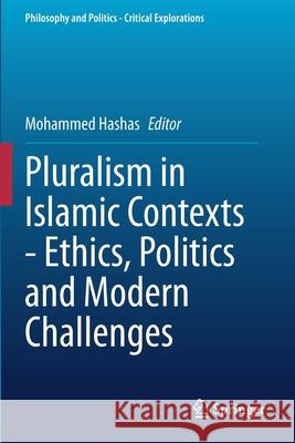 Pluralism in Islamic Contexts - Ethics, Politics and Modern Challenges  9783030660918 Springer International Publishing