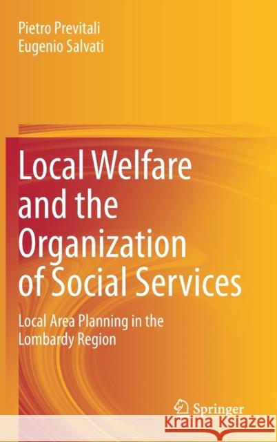 Local Welfare and the Organization of Social Services: Local Area Planning in the Lombardy Region Pietro Previtali Eugenio Salvati 9783030661274 Springer