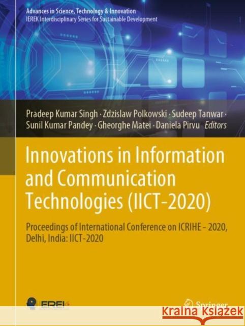 Innovations in Information and Communication Technologies (Iict-2020): Proceedings of International Conference on Icrihe - 2020, Delhi, India: Iict-20 Pradeep Kumar Singh Zdzislaw Polkowski Sudeep Tanwar 9783030662172 Springer