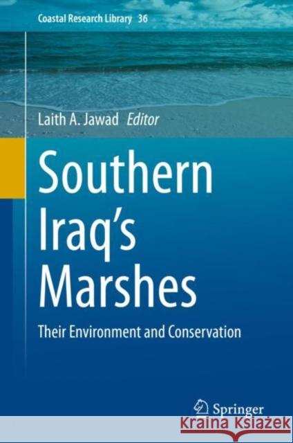 Southern Iraq's Marshes: Their Environment and Conservation Laith Jawad 9783030662370