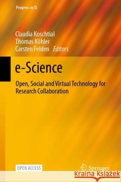 E-Science: Open, Social and Virtual Technology for Research Collaboration Claudia Koschtial Thomas K 9783030662615