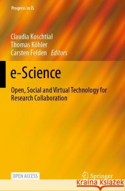 E-Science: Open, Social and Virtual Technology for Research Collaboration Claudia Koschtial Thomas K 9783030662646 Springer