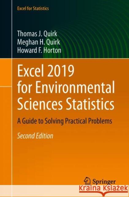 Excel 2019 for Environmental Sciences Statistics: A Guide to Solving Practical Problems Thomas J. Quirk Meghan H. Quirk Howard F. Horton 9783030662769