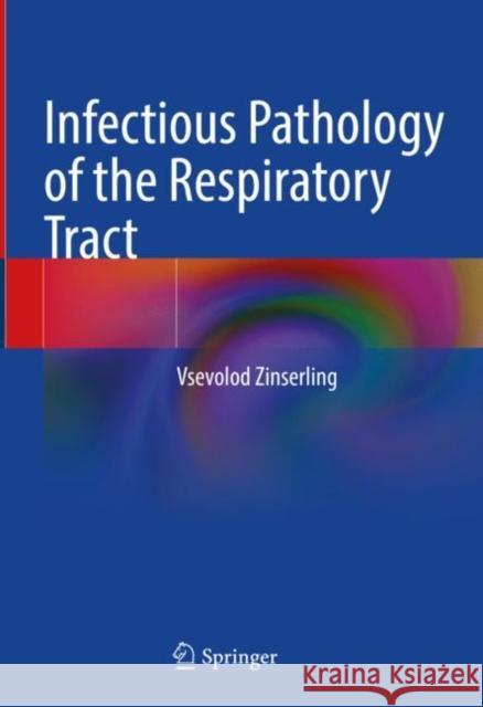 Infectious Pathology of the Respiratory Tract Vsevolod Zinserling 9783030663247 Springer
