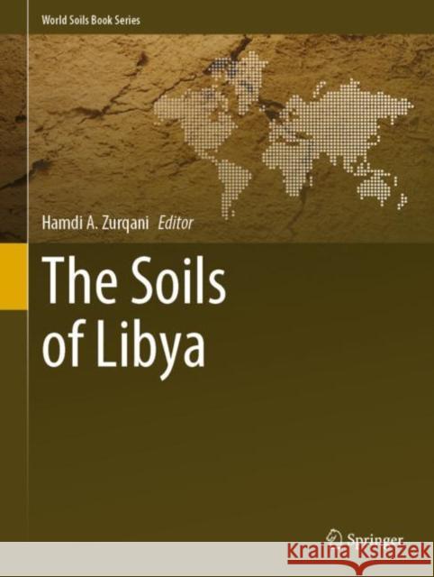 The Soils of Libya Hamdi A. Zurqani 9783030663674 Springer