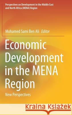 Economic Development in the Mena Region: New Perspectives Mohamed Sami Be 9783030663797 Springer