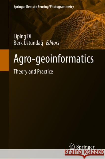 Agro-Geoinformatics: Theory and Practice Liping Di Berk  9783030663865 Springer