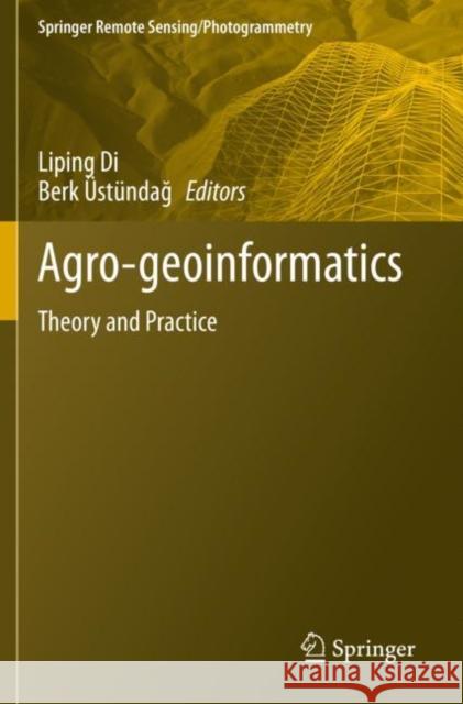 Agro-Geoinformatics: Theory and Practice Di, Liping 9783030663896