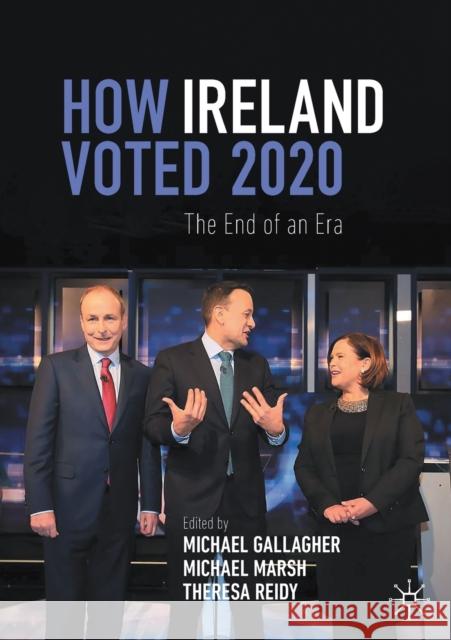 How Ireland Voted 2020: The End of an Era Gallagher, Michael 9783030664046