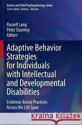 Adaptive Behavior Strategies for Individuals with Intellectual and Developmental Disabilities: Evidence-Based Practices Across the Life Span Lang, Russell 9783030664435