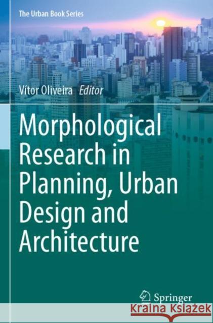 Morphological Research in Planning, Urban Design and Architecture  9783030664626 Springer International Publishing