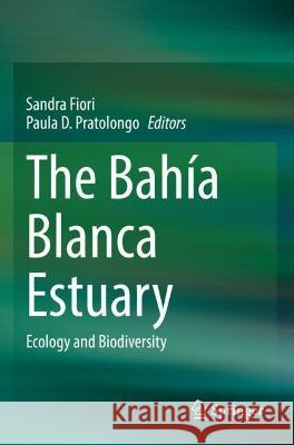 The Bahía Blanca Estuary: Ecology and Biodiversity Fiori, Sandra M. 9783030664886 Springer International Publishing