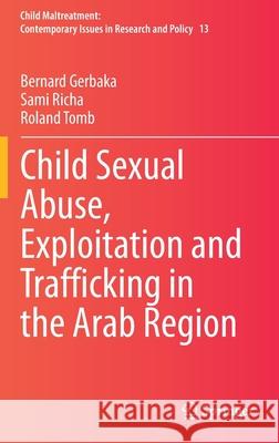 Child Sexual Abuse, Exploitation and Trafficking in the Arab Region Bernard Gerbaka Sami Richa Roland Tomb 9783030665067 Springer