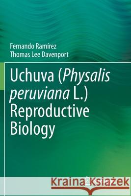 Uchuva (Physalis Peruviana L.) Reproductive Biology Ramírez, Fernando 9783030665548