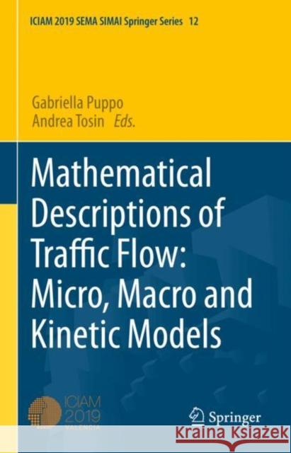 Mathematical Descriptions of Traffic Flow: Micro, Macro and Kinetic Models Gabriella Puppo Andrea Tosin 9783030665593 Springer