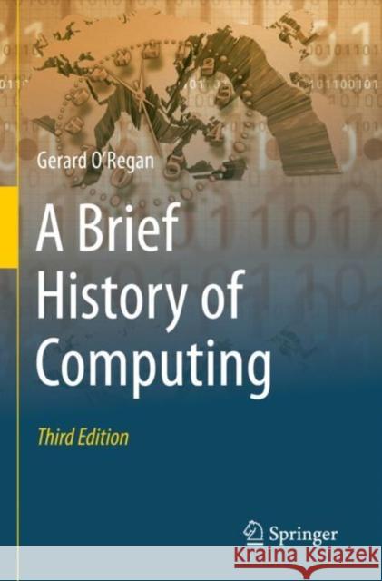 A Brief History of Computing Gerard O'Regan 9783030666019 Springer International Publishing