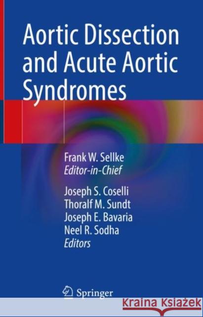 Aortic Dissection and Acute Aortic Syndromes Frank Sellke 9783030666675 Springer