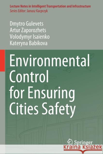 Environmental Control for Ensuring Cities Safety Dmytro Gulevets, Artur Zaporozhets, Volodymyr Isaienko 9783030667122