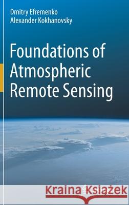 Foundations of Atmospheric Remote Sensing Dmitry Efremenko Alexander Kokhanovsky 9783030667443 Springer