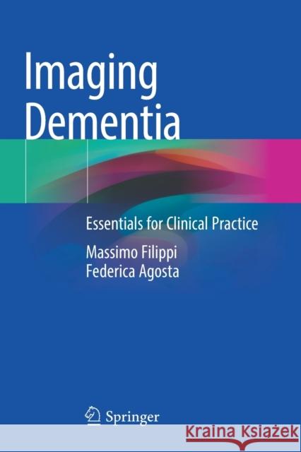 Imaging Dementia: Essentials for Clinical Practice Filippi, Massimo 9783030667757