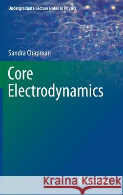 Core Electrodynamics Sandra Chapman 9783030668167 Springer