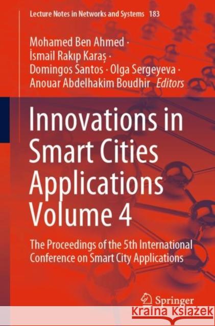 Innovations in Smart Cities Applications Volume 4: The Proceedings of the 5th International Conference on Smart City Applications Mohamed Be İsmail Rakı Domingos Santos 9783030668396