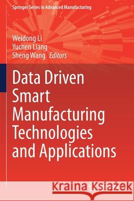 Data Driven Smart Manufacturing Technologies and Applications  9783030668518 Springer International Publishing