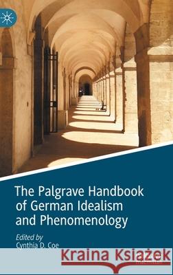 The Palgrave Handbook of German Idealism and Phenomenology Cynthia Coe 9783030668563 Palgrave MacMillan